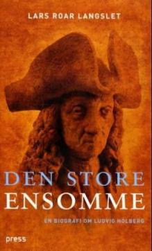 Den store ensomme : en biografi om Ludvig Holberg