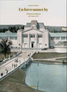 En forsvunnet by : jubileumsutstillingen på Frogner 1914