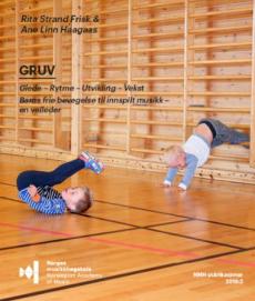 GRUV : Glede - Rytme - Utvikling - Vekst : en veileder til fri bevegelse til innspilt musikk for barn fra 10 måneder til to år og 11 måneder