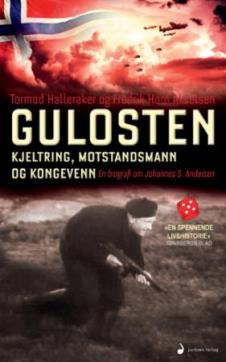 Gulosten : kjeltring, motstandsmann og kongevenn : en biografi om Johannes S. Andersen