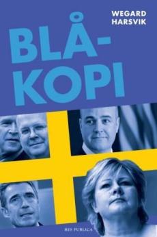 Blåkopi : Høyres svenske strategi for et annerledes samfunn