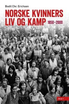 Norske kvinners liv og kamp : 1850-2000 (Bind 1)