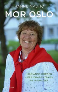 Mor Oslo : Marianne Borgen - fra drabantbyen til rådhuset