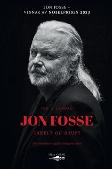 Jon Fosse : enkelt og djupt : om romanane og forteljingane hans