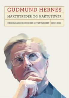 Maktutreder og maktutøver : observasjoner i norsk offentlighet : 1960-2021
