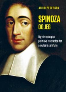 Spinoza og jeg : og vår teologisk-politiske traktat for det sekulære samfunn