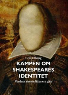 Kampen om Shakespeares identitet : verdens største litterære gåte