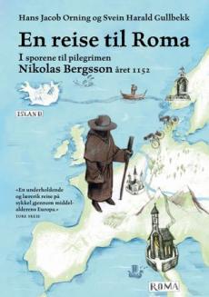 En reise til Roma : i sporene til pilegrimen Nikolas Bergsson 1152