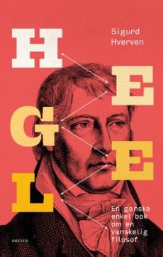 Hegel : en ganske enkel bok om en vanskelig filosof