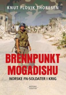 Brennpunkt Mogadishu : norske FN-soldater i krig