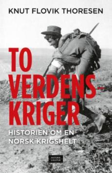 To verdenskriger : historien om en norsk krigshelt