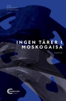 Ingen tårer i Moskogaisa : roman