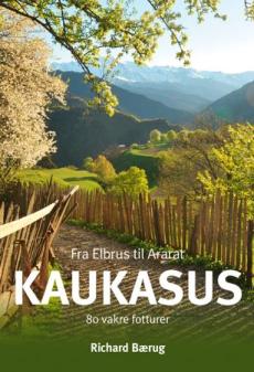 Kaukasus : fra Elbrus til Ararat : 80 vakre fotturer