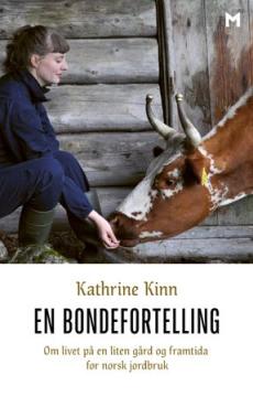 En bondefortelling : om livet på en liten gård og framtida for norsk jordbruk