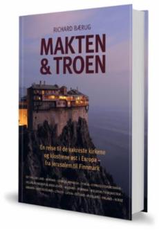 Makten & troen : en reise til de vakreste kirkene og klostrene øst i Europa - fra Jerusalem til Finnmark