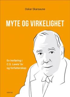 Myte og virkelighet : en innføring i C.S. Lewis' liv og forfatterskap