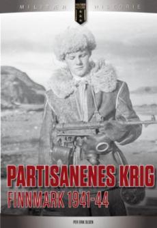 Partisanenes krig. : nordmenn i sovjetisk tjeneste i Finnmark 1940-44