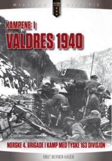 Kampene i Valdres 1940 : norske 4. brigade i kamp med tyske 163. divisjon