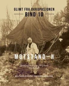 Motstand : motstandskampen i Rogaland 1943-1945 (II)