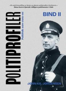 Politiprofiler : politifolk som viste vei (Bind II)