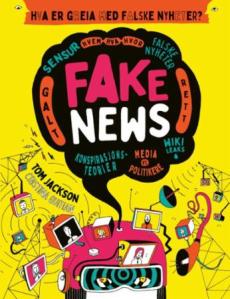 Fake news : hva er greia med falske nyheter?