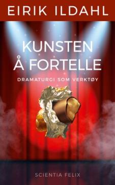 Kunsten å fortelle : dramaturgi som verktøy