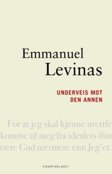 Underveis mot den annen : essays av og om Levinas : debatt
