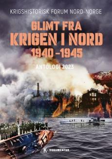 Glimt fra krigen i nord 1940-1945 : antologi 2023