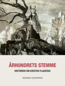 Århundrets stemme : historien om Kirsten Flagstad