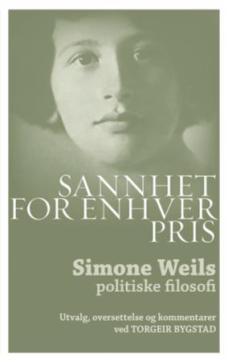 Sannhet for enhver pris : Simone Weils politiske filosofi