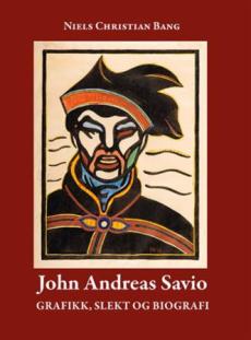John Andreas Savio : grafikk, slekt og biografi