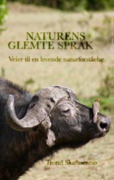 Naturens glemte språk : veier til en levende naturforståelse