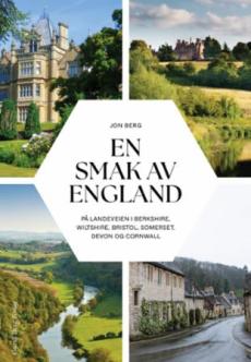 En smak av England : på landeveien i Berkshire, Wiltshire, Bristol, Somerset, Devon og Cornwall