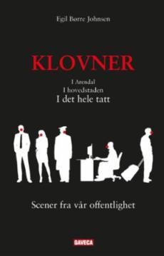 Klovner : i Arendal : i hovedstaden : i det hele tatt : scener fra vår offentlighet