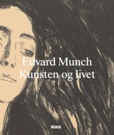 Edvard Munch : kunsten og livet