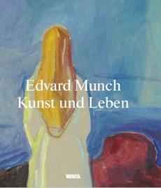 Edvard Munch : Kunst und Leben