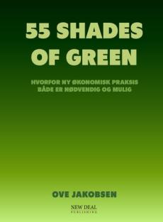 55 shades of green : hvorfor ny økonomisk praksis både er nødvendig og mulig