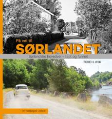 På vei til Sørlandet : nostalgisk veibok : sørlandske hovedvei : Oslo-Stavanger