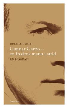 Gunnar Garbo - en fredens mann i strid : en biografi