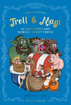 Fortellinger om troll & magi : de mest populære norske eventyrene