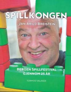 Spillkongen Jan Arild Breistein : Bergen Spillfestival gjennom 25 år