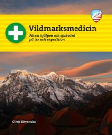 Vildmarksmedicin : första hjälpen och sjukvård på tur och expedition