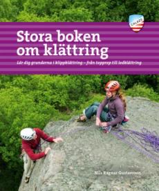 Stora boken om klättring : lär dig grunderna i klippklättring - från topprep till ledklättring