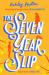 The seven year slip