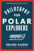 Philosophy for polar explorers