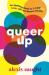 Queer up : an uplifting guide to lgbtq+ love, life and mental health