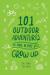 101 Outdoor Adventures to Have Before You Grow Up