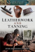 Leatherwork and tanning