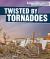 Twisted by Tornadoes