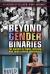 Beyond Gender Binaries